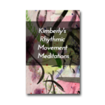 Kimberly's Rhythmic Movement Meditations